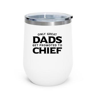Chief Gift Only Great Dads Get Promoted To Chief Wine Tumbler | Mazezy