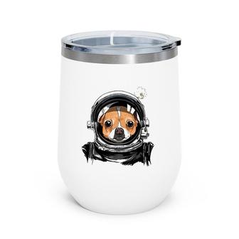 Chihuahua Dog Astronaut Space Exploration Astronomy Lover Wine Tumbler | Mazezy