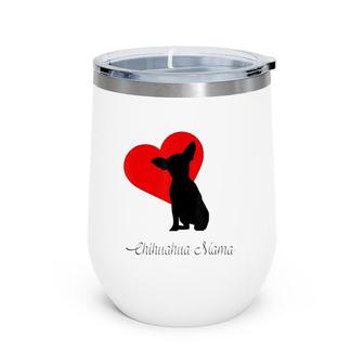 Chihuahua Mama Gift Women Dog Lovers Chiwawa Pets Silhouette Wine Tumbler | Mazezy