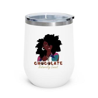 Chocolate Naturally Sweet For Black Women Mother Mommy Gifts Wine Tumbler | Mazezy