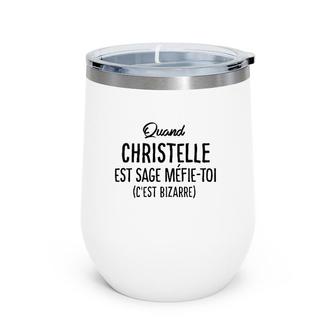 Christelle Personalized French Name Funny Gift Wine Tumbler | Mazezy