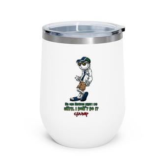 Chump Unnoticed Soft Touch Wine Tumbler | Mazezy