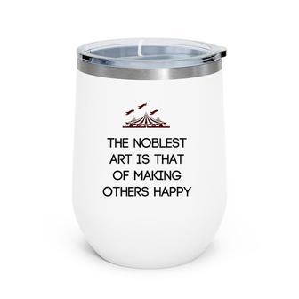 Circus Pt Barnum Quote The Noblest Art Ringmaster Wear Wine Tumbler | Mazezy