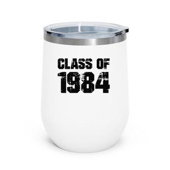 Class Of 1984 High School College Graduation Reunion Gift Wine Tumbler | Mazezy