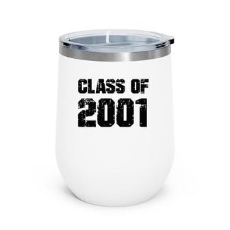 Class Of 2001 High School College Graduation Reunion Gift Wine Tumbler | Mazezy