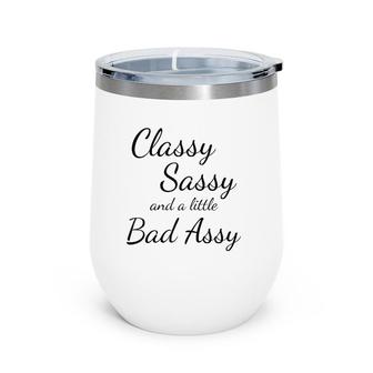 Classy Sassy And A Little Bad Assy Girl Power Funny Gift Raglan Baseball Tee Wine Tumbler | Mazezy AU