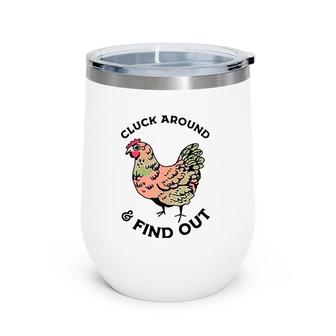 Cluck Around And Find Out Chicken Wine Tumbler | Mazezy AU