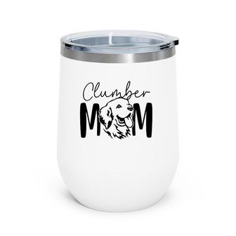 Clumber Mom Gift For Clumber Spaniel Dog Lover Dog Mama Wine Tumbler | Mazezy