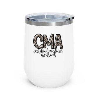 Cma Certified Medical Assistant Cute Nurse Gift Wine Tumbler | Mazezy