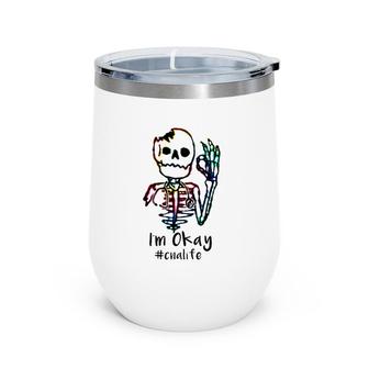 Cna Gift Appreciation I'm Okay Cna Life Colorful Skeleton Wine Tumbler | Mazezy