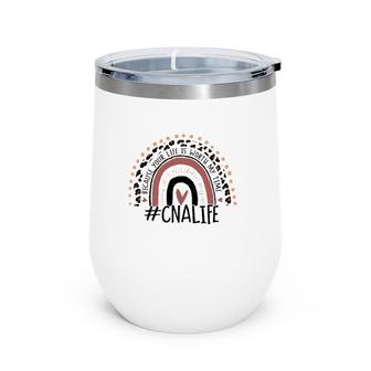 Cna Nurse Life Because Your Life Is Worth My Time Hashtag Heart Boho Rainbow Wine Tumbler | Mazezy