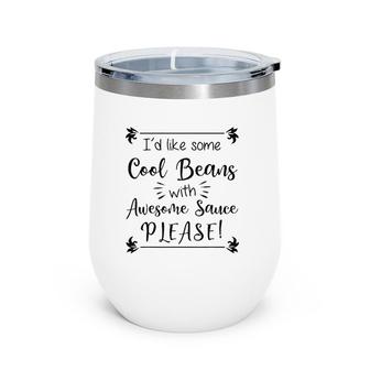Cool Beans With Awesome Sauce Wine Tumbler | Mazezy