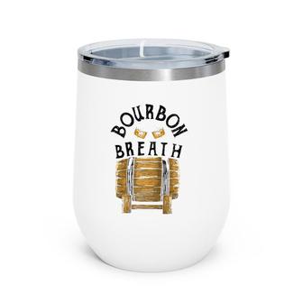 Cool Bourbon Breath Funny Glass Whiskey Lover Drinker Gift Raglan Baseball Tee Wine Tumbler | Mazezy CA