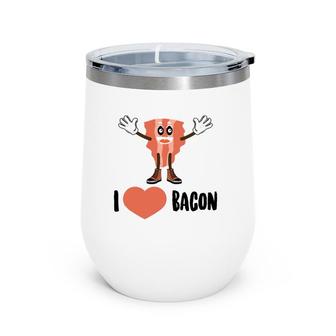 Cool I Love Bacon Gift Funny Smoked Pork Eater Foodie Fan Wine Tumbler | Mazezy