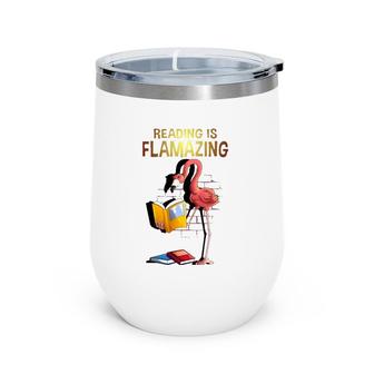 Cool Reading Is Flamazing Funny Flamingo Book Reader Gift Wine Tumbler | Mazezy