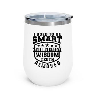 Cool Wisdom Teeth Removal Gift For Men Women Funny Gag Quote Wine Tumbler | Mazezy