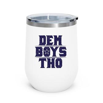 Cowboy Dem Boys Tho Football Wine Tumbler | Mazezy
