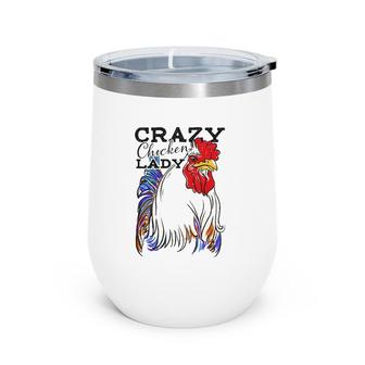 Crazy Chicken Lady Funny Chicken Lover Wine Tumbler | Mazezy
