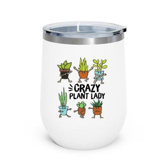 Crazy Plant Lady Funny Gardening Plant Lovers Tee Wine Tumbler | Mazezy
