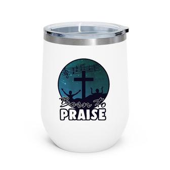 Cross Praise Choir Music Church Singer Jesus Singing Gift Wine Tumbler | Mazezy