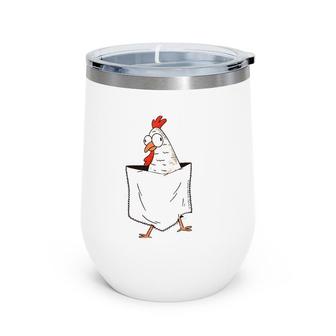 Cute And Funny Chicken In A Pocket - Chicken Lovers Premium Wine Tumbler | Mazezy