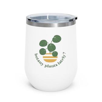 Cute Pilea Paperomiodes House Plant Botany Plants Lately Wine Tumbler | Mazezy