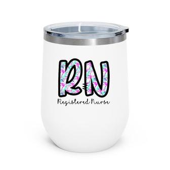 Cute Rn Nurse Nursing Medical Job Nurses Registered Nurse Wine Tumbler | Mazezy