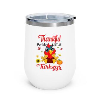 Cute Thankful For My Little Turkeys Teacher Thanksgiving Day Wine Tumbler | Mazezy