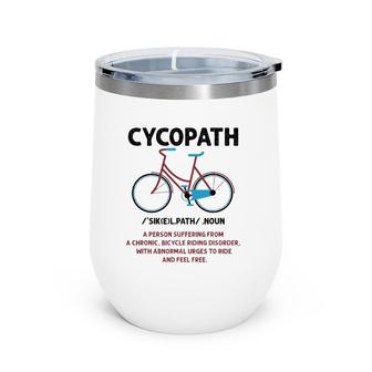Cycopath Funny Bicycle Cyclist Lover Humor Cute Gift Wine Tumbler | Mazezy
