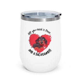 Dachshund Doxie All You Need Is Love And A Dachshund Wine Tumbler | Mazezy