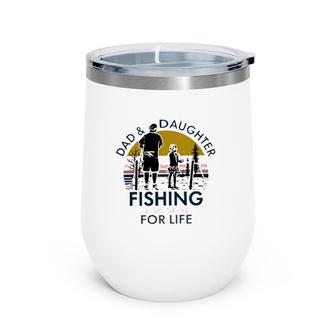 Dad And Daughter Fishing Partners For Life Vintage Wine Tumbler | Mazezy