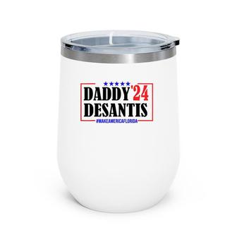Daddy 2024 Desantis Make America Florida Father Gift Wine Tumbler | Mazezy