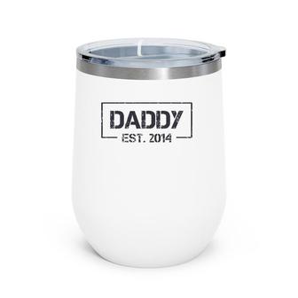 Daddy Est 2014 7Th Year As Dad Father's Day Wine Tumbler | Mazezy DE