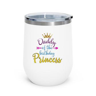 Daddy Of The Birthday Princess Matching Family Wine Tumbler | Mazezy UK