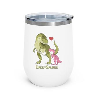 Daddysaurusrex Father & Baby Girl Dinosaurs Wine Tumbler | Mazezy