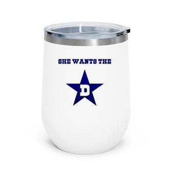 Dallas - She Wants The D Tee Gift Wine Tumbler | Mazezy AU