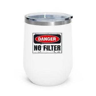 Danger No Filter Graphic, Funny Vintage Warning Sign Gift Wine Tumbler | Mazezy
