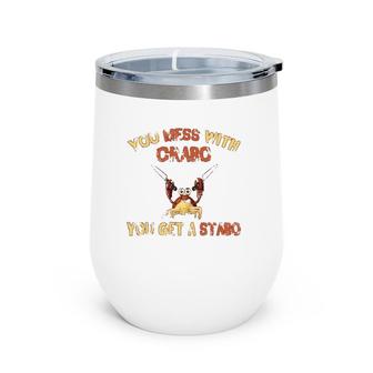 Dank Meme Crab Gifts Mess With Crabo You Get A Stabo Gift Wine Tumbler | Mazezy