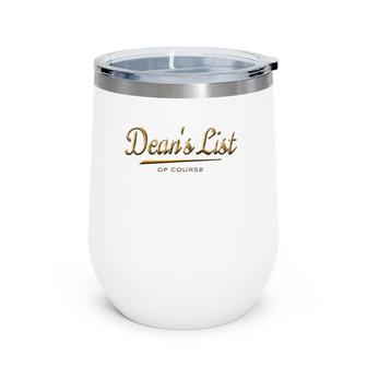 Dean's List Of Course - Gold College Student Recognition Wine Tumbler | Mazezy