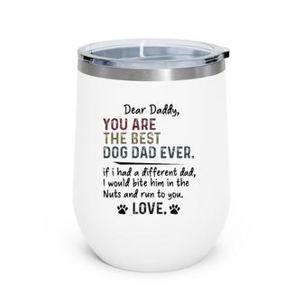 Dear Daddy, You Are The Best Dog Dad Ever Father's Day Quote Wine Tumbler | Mazezy AU