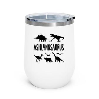 Dinosaurrex Ashlynn Ashlynnsaurus Girls Dino Name Wine Tumbler | Mazezy