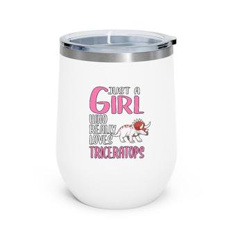 Dinosaurs Just A Girl Who Really Loves Triceratops Wine Tumbler | Mazezy UK