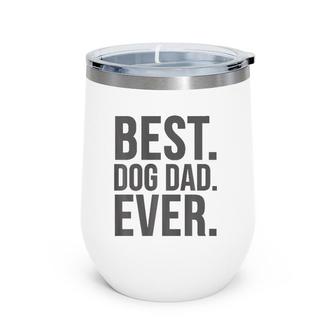Dog Dad Funny Gift - Best Dog Dad Ever Wine Tumbler | Mazezy