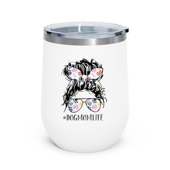 Dog Mom Life Messy Bun Hair Mother's Day Women Animal Wine Tumbler | Mazezy