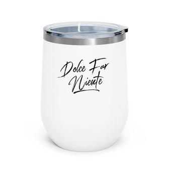 Dolce Far Niente Italian Lifestyle Sweet Doing Nothing Wine Tumbler | Mazezy