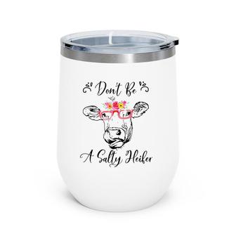 Don't Be A Salty Heifer Funny Cow Wine Tumbler | Mazezy DE