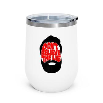 Don't Believe The Lie Wine Tumbler | Mazezy