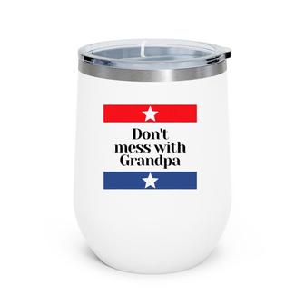 Don't Mess With Grandpa Texas Dad Granddad Grandfather Wine Tumbler | Mazezy