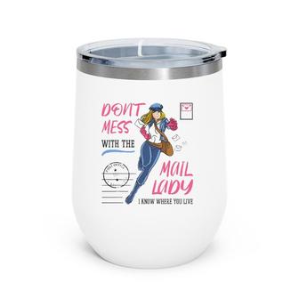 Don't Mess With The Mail Lady Design For Postal Worker Wine Tumbler | Mazezy