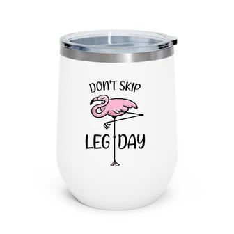 Don't Skip Leg Day Flamingo Saying Leg Training Workout Wine Tumbler | Mazezy